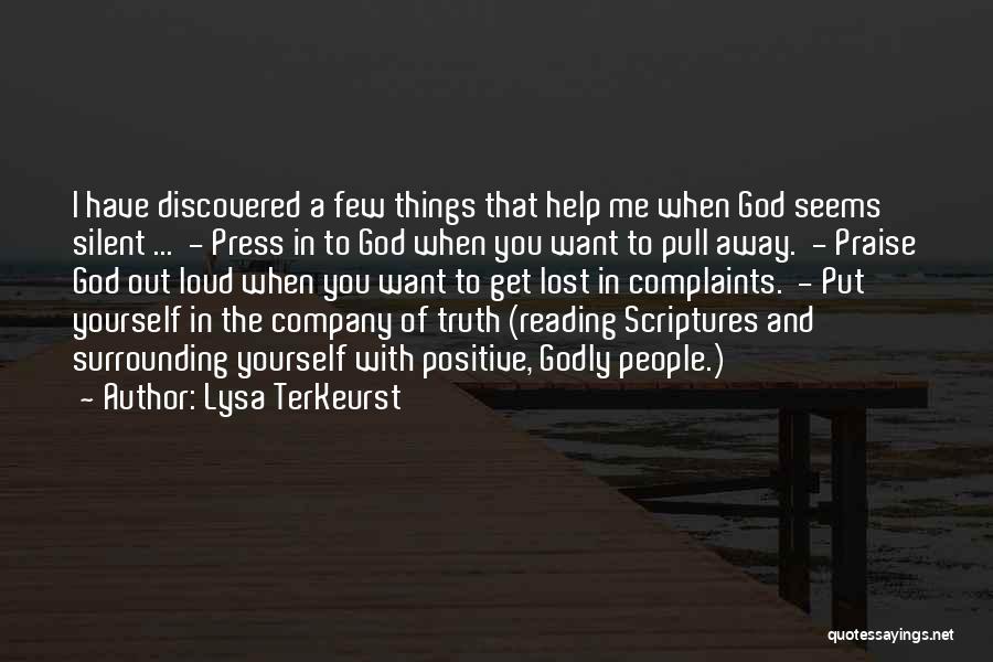 Lysa TerKeurst Quotes: I Have Discovered A Few Things That Help Me When God Seems Silent ... - Press In To God When