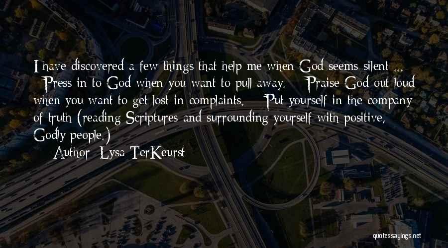 Lysa TerKeurst Quotes: I Have Discovered A Few Things That Help Me When God Seems Silent ... - Press In To God When