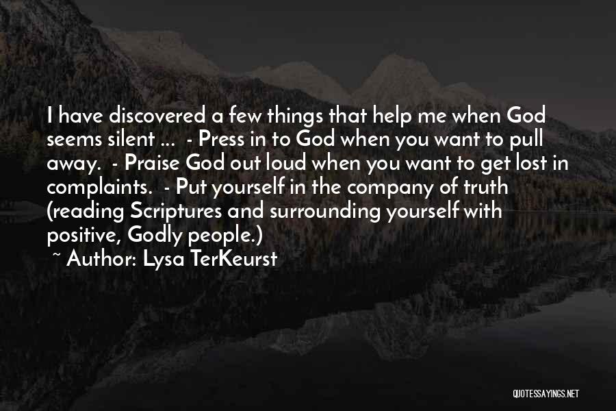 Lysa TerKeurst Quotes: I Have Discovered A Few Things That Help Me When God Seems Silent ... - Press In To God When