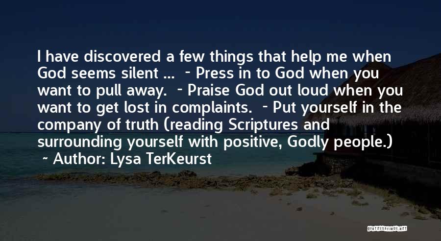 Lysa TerKeurst Quotes: I Have Discovered A Few Things That Help Me When God Seems Silent ... - Press In To God When