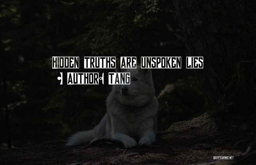 Tang Quotes: Hidden Truths Are Unspoken Lies