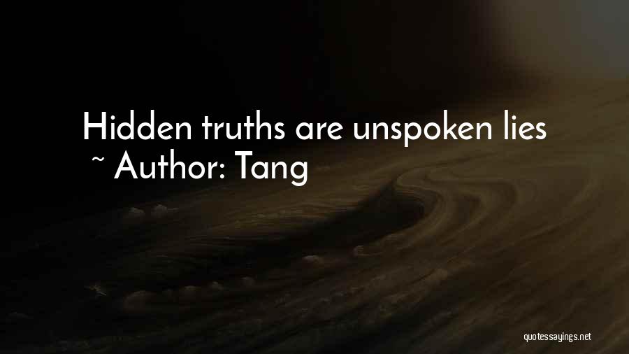 Tang Quotes: Hidden Truths Are Unspoken Lies