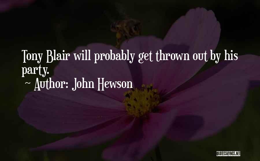 John Hewson Quotes: Tony Blair Will Probably Get Thrown Out By His Party.