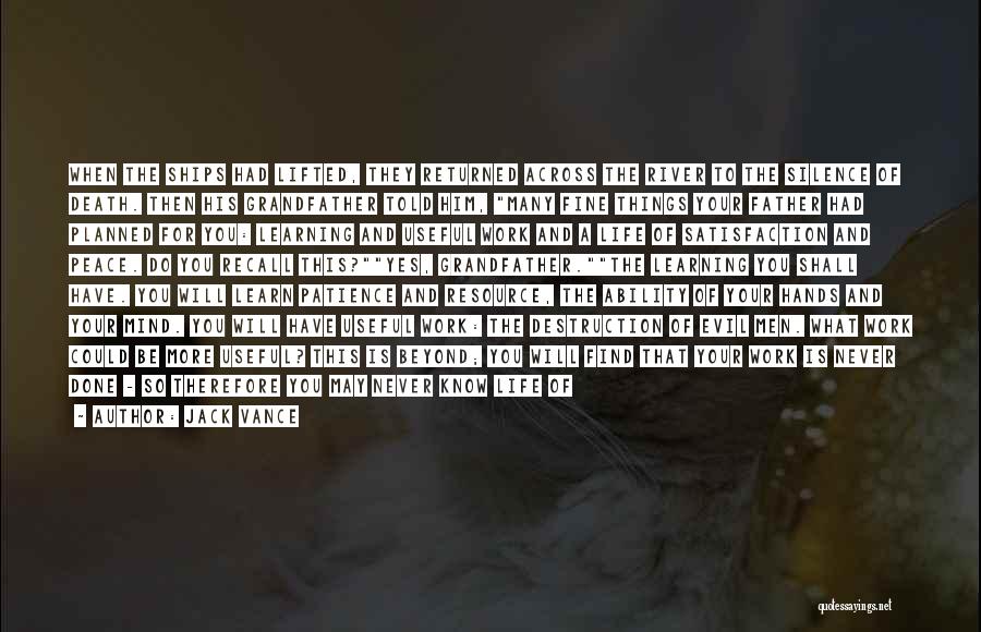 Jack Vance Quotes: When The Ships Had Lifted, They Returned Across The River To The Silence Of Death. Then His Grandfather Told Him,