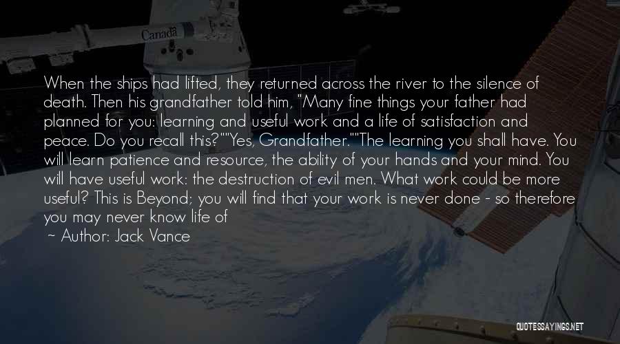 Jack Vance Quotes: When The Ships Had Lifted, They Returned Across The River To The Silence Of Death. Then His Grandfather Told Him,