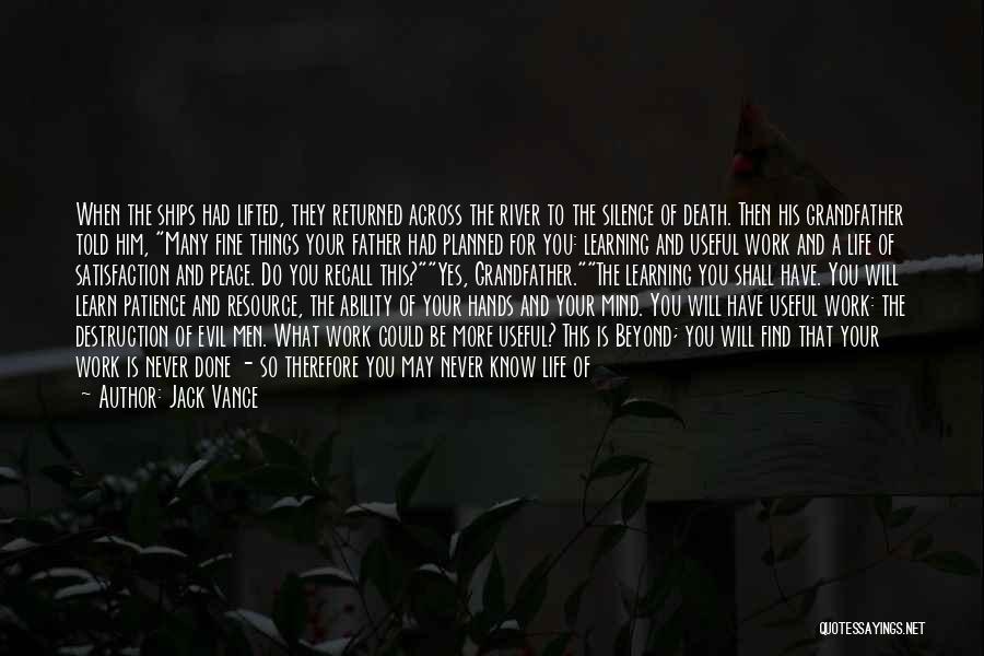 Jack Vance Quotes: When The Ships Had Lifted, They Returned Across The River To The Silence Of Death. Then His Grandfather Told Him,