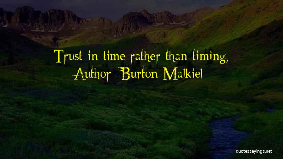 Burton Malkiel Quotes: Trust In Time Rather Than Timing,