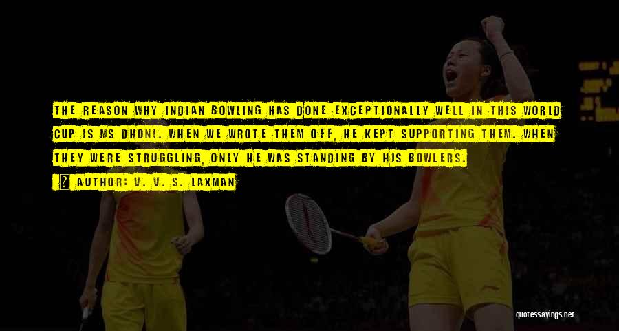 V. V. S. Laxman Quotes: The Reason Why Indian Bowling Has Done Exceptionally Well In This World Cup Is Ms Dhoni. When We Wrote Them