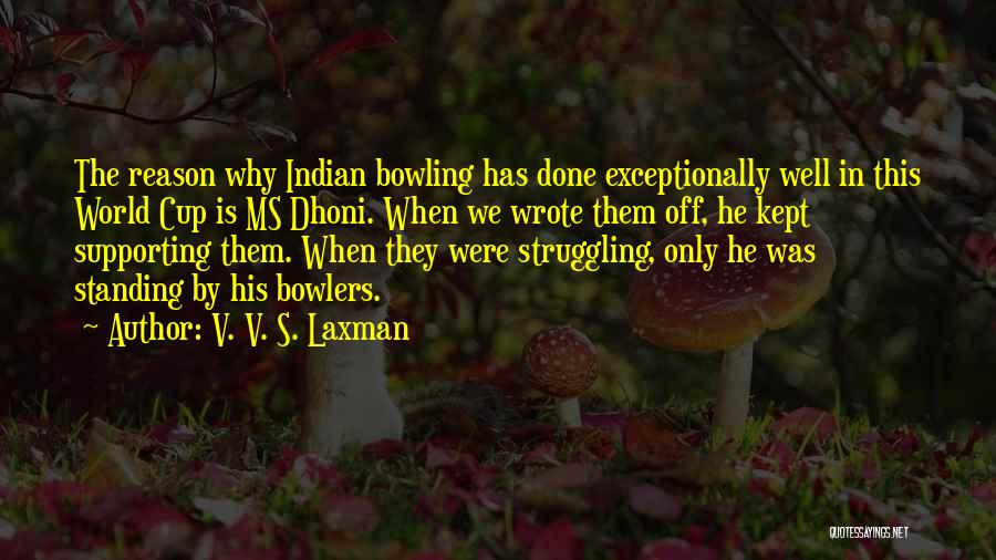 V. V. S. Laxman Quotes: The Reason Why Indian Bowling Has Done Exceptionally Well In This World Cup Is Ms Dhoni. When We Wrote Them
