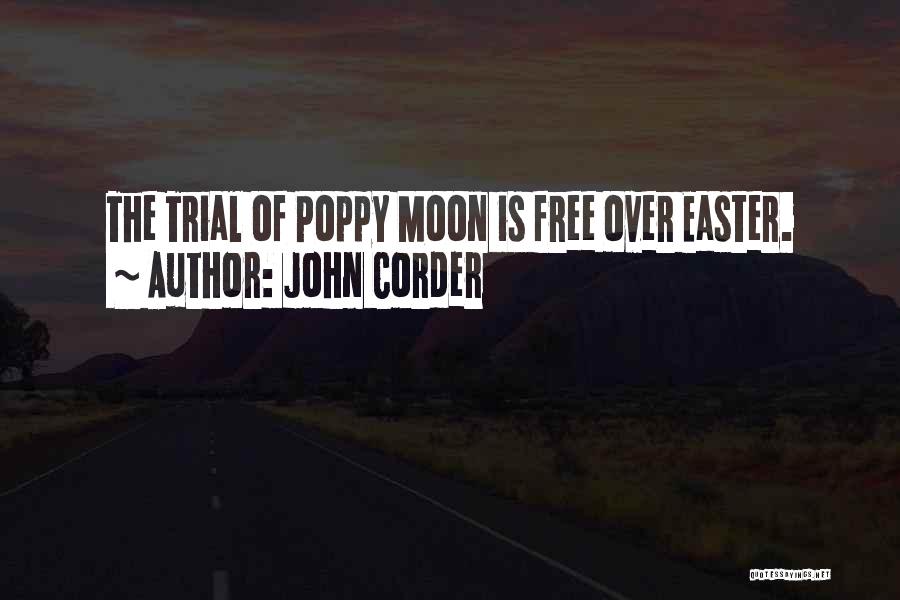 John Corder Quotes: The Trial Of Poppy Moon Is Free Over Easter.