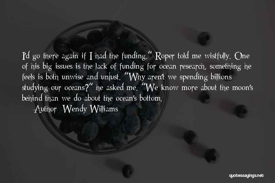 Wendy Williams Quotes: I'd Go There Again If I Had The Funding, Roper Told Me Wistfully. One Of His Big Issues Is The