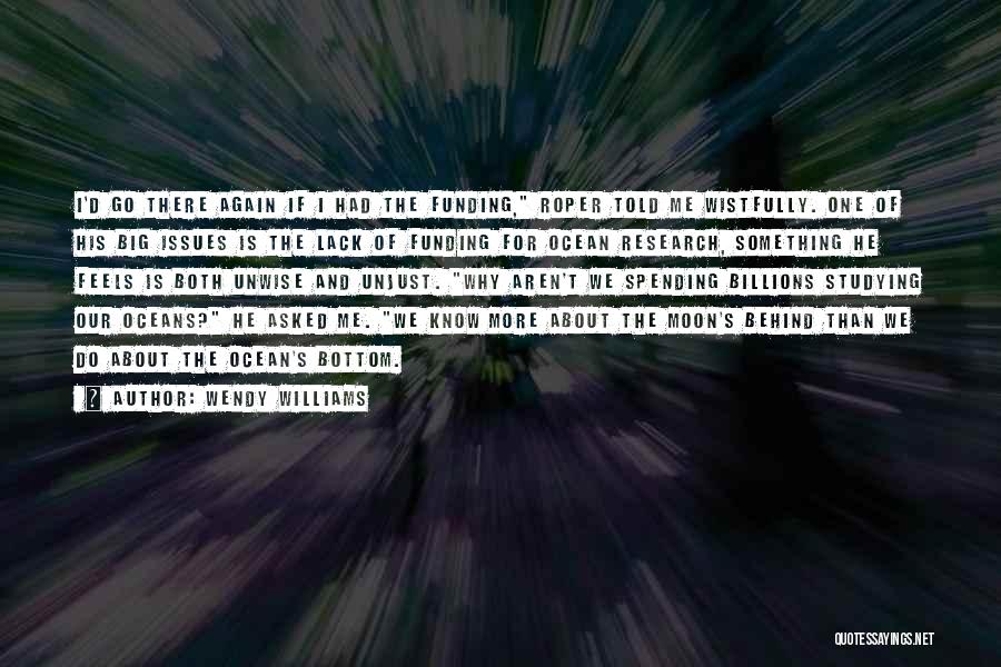 Wendy Williams Quotes: I'd Go There Again If I Had The Funding, Roper Told Me Wistfully. One Of His Big Issues Is The