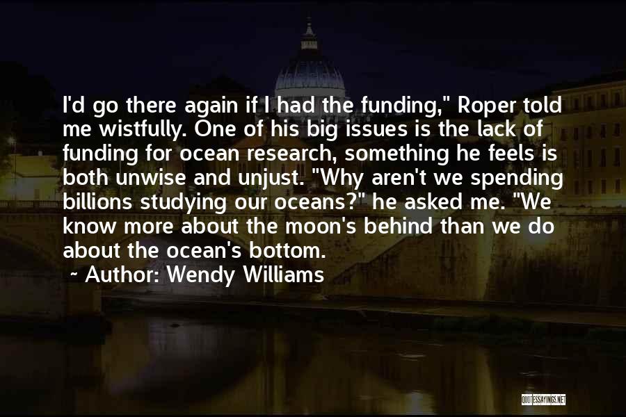 Wendy Williams Quotes: I'd Go There Again If I Had The Funding, Roper Told Me Wistfully. One Of His Big Issues Is The