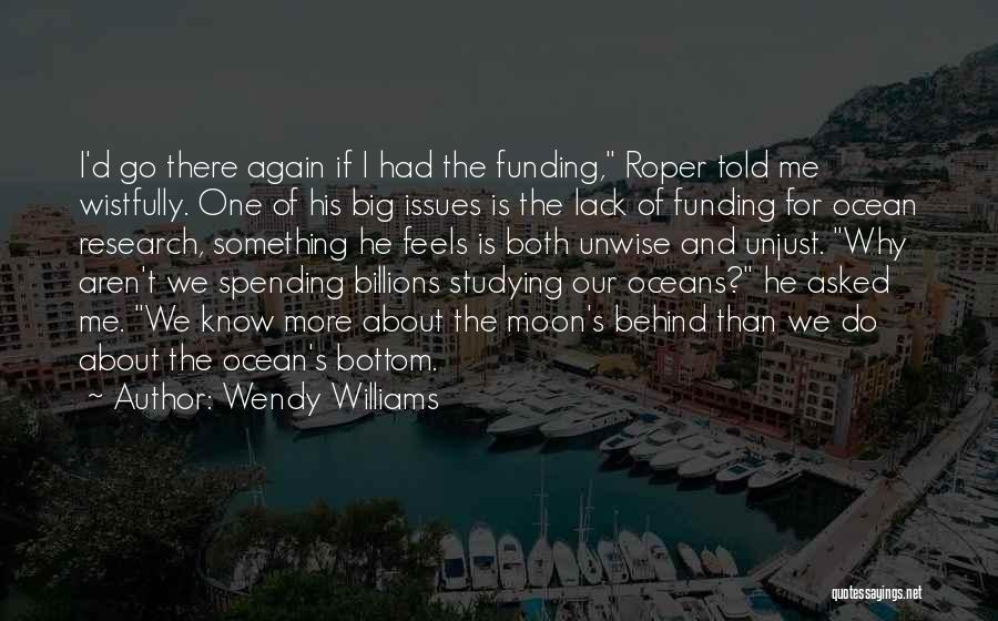 Wendy Williams Quotes: I'd Go There Again If I Had The Funding, Roper Told Me Wistfully. One Of His Big Issues Is The