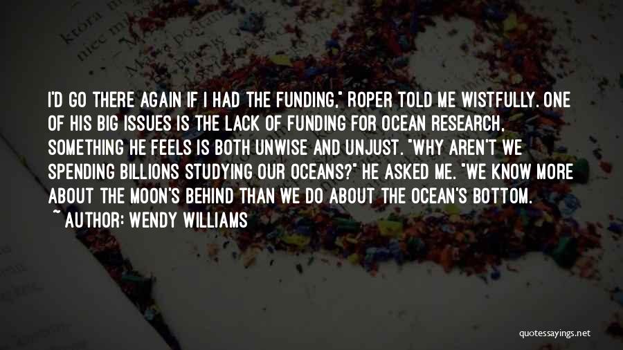 Wendy Williams Quotes: I'd Go There Again If I Had The Funding, Roper Told Me Wistfully. One Of His Big Issues Is The