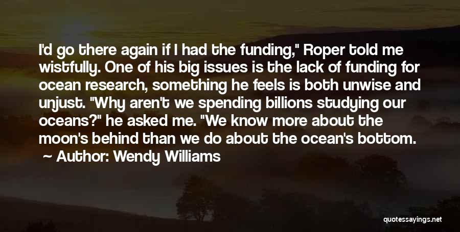 Wendy Williams Quotes: I'd Go There Again If I Had The Funding, Roper Told Me Wistfully. One Of His Big Issues Is The