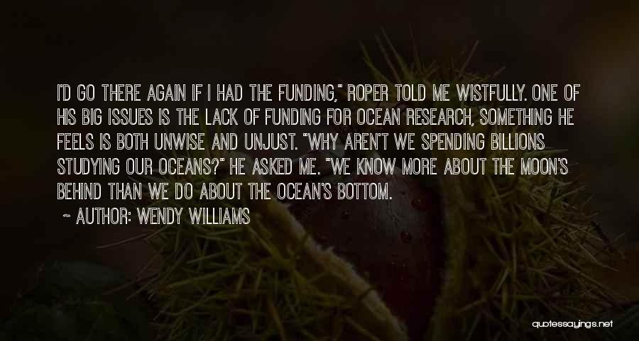 Wendy Williams Quotes: I'd Go There Again If I Had The Funding, Roper Told Me Wistfully. One Of His Big Issues Is The