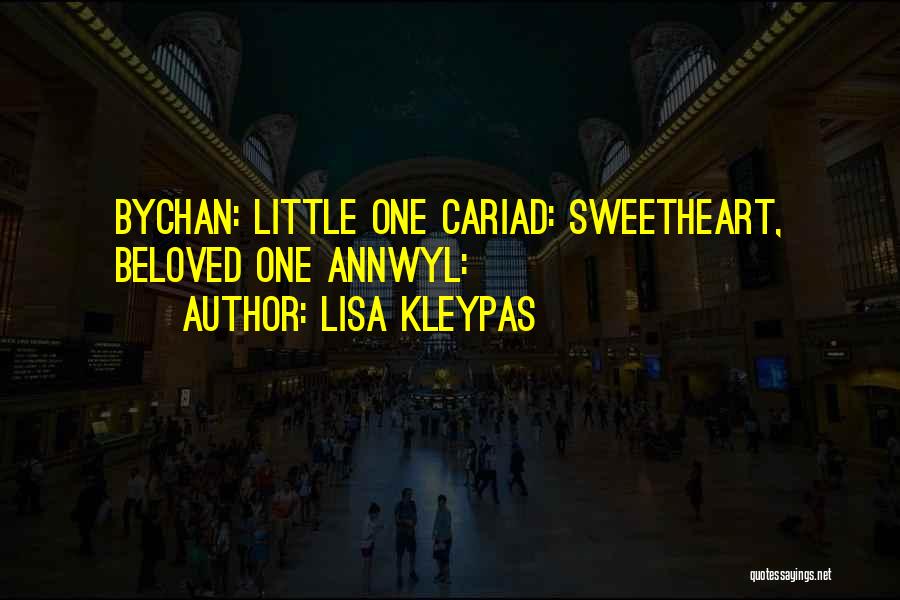 Lisa Kleypas Quotes: Bychan: Little One Cariad: Sweetheart, Beloved One Annwyl: