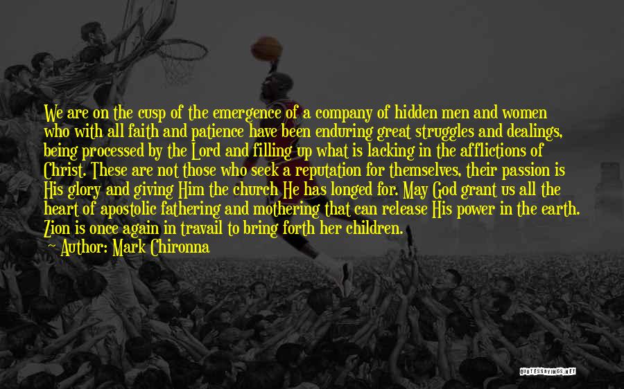 Mark Chironna Quotes: We Are On The Cusp Of The Emergence Of A Company Of Hidden Men And Women Who With All Faith