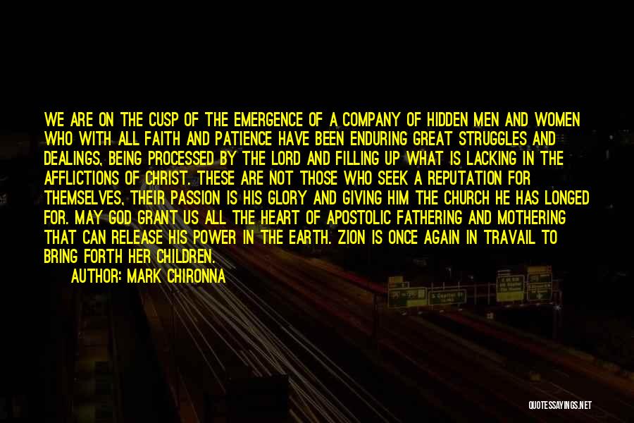 Mark Chironna Quotes: We Are On The Cusp Of The Emergence Of A Company Of Hidden Men And Women Who With All Faith