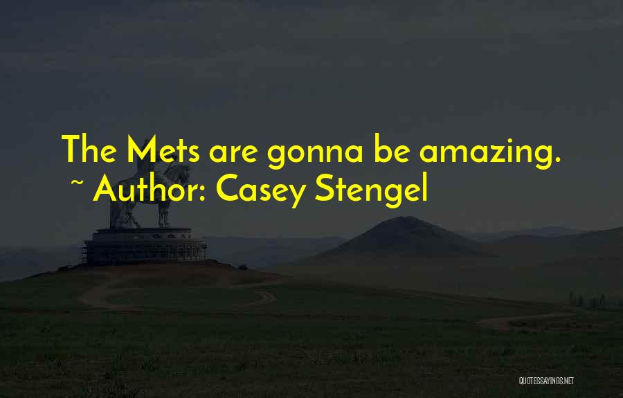 Casey Stengel Quotes: The Mets Are Gonna Be Amazing.