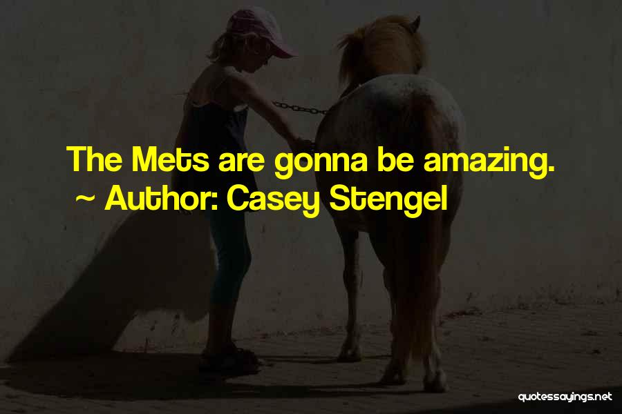 Casey Stengel Quotes: The Mets Are Gonna Be Amazing.