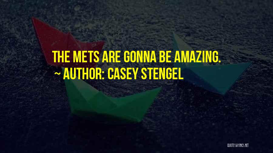 Casey Stengel Quotes: The Mets Are Gonna Be Amazing.