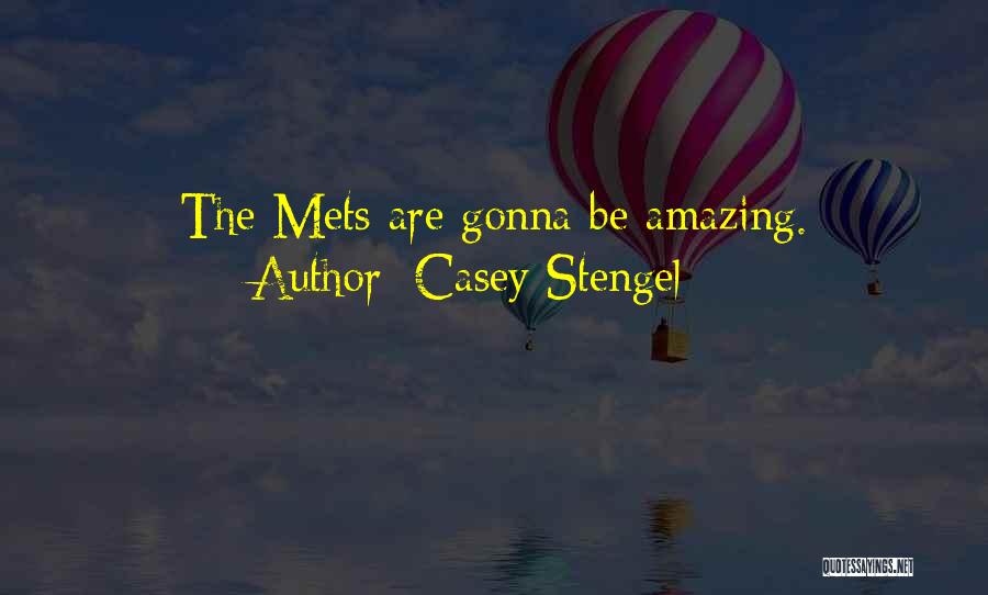 Casey Stengel Quotes: The Mets Are Gonna Be Amazing.