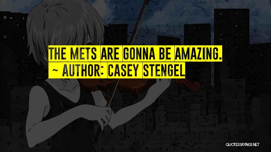 Casey Stengel Quotes: The Mets Are Gonna Be Amazing.