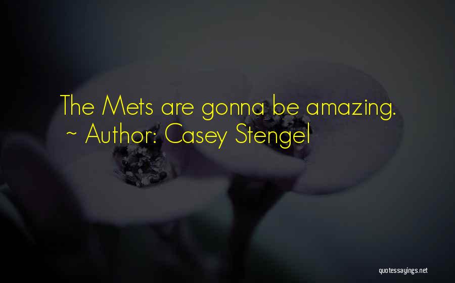 Casey Stengel Quotes: The Mets Are Gonna Be Amazing.