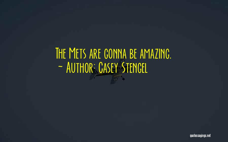 Casey Stengel Quotes: The Mets Are Gonna Be Amazing.