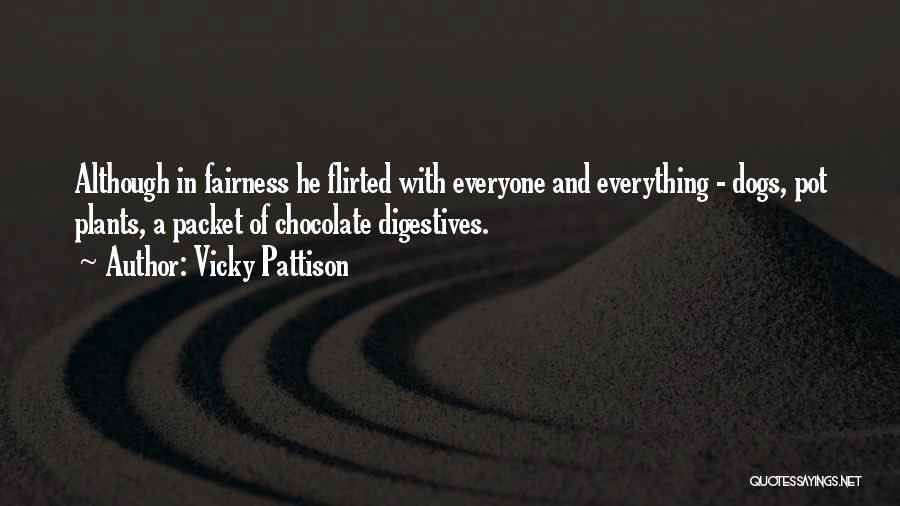 Vicky Pattison Quotes: Although In Fairness He Flirted With Everyone And Everything - Dogs, Pot Plants, A Packet Of Chocolate Digestives.