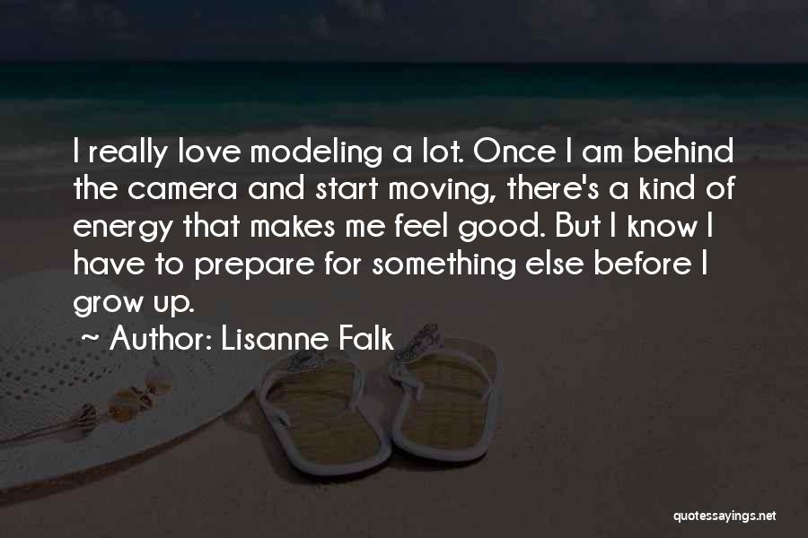 Lisanne Falk Quotes: I Really Love Modeling A Lot. Once I Am Behind The Camera And Start Moving, There's A Kind Of Energy