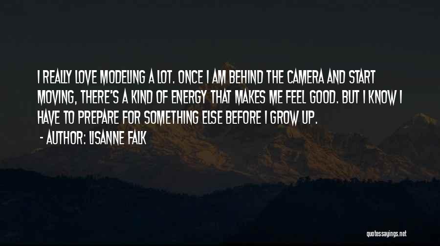 Lisanne Falk Quotes: I Really Love Modeling A Lot. Once I Am Behind The Camera And Start Moving, There's A Kind Of Energy