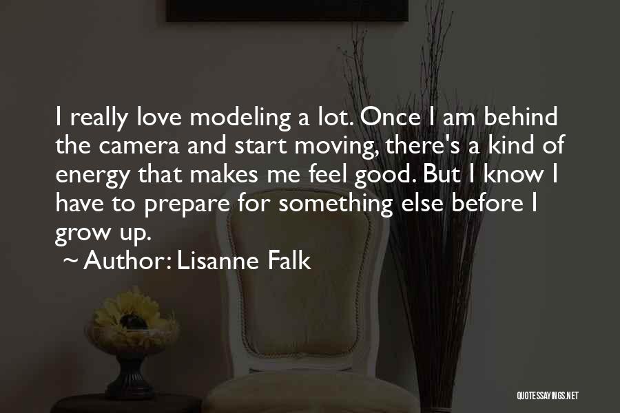 Lisanne Falk Quotes: I Really Love Modeling A Lot. Once I Am Behind The Camera And Start Moving, There's A Kind Of Energy