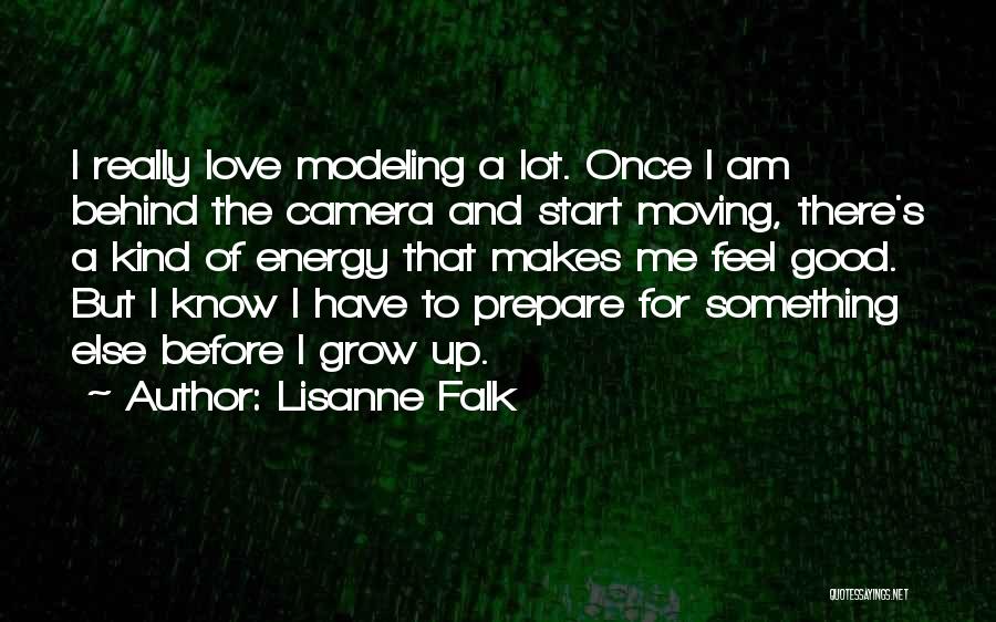 Lisanne Falk Quotes: I Really Love Modeling A Lot. Once I Am Behind The Camera And Start Moving, There's A Kind Of Energy