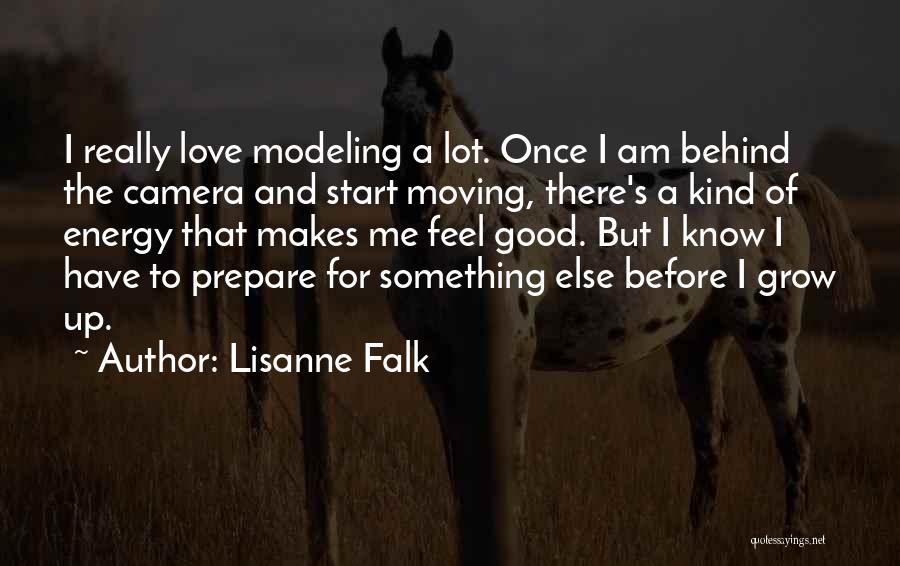 Lisanne Falk Quotes: I Really Love Modeling A Lot. Once I Am Behind The Camera And Start Moving, There's A Kind Of Energy