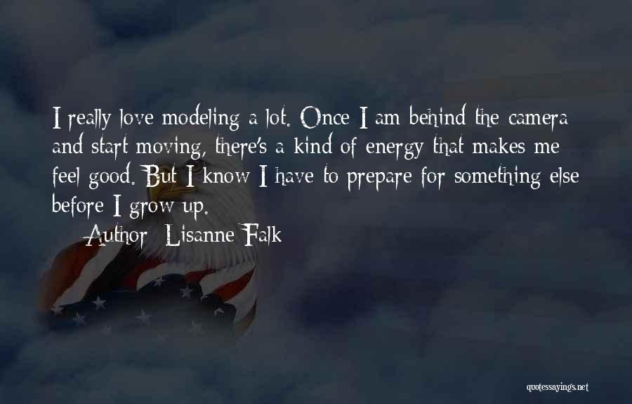 Lisanne Falk Quotes: I Really Love Modeling A Lot. Once I Am Behind The Camera And Start Moving, There's A Kind Of Energy