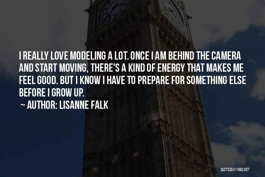 Lisanne Falk Quotes: I Really Love Modeling A Lot. Once I Am Behind The Camera And Start Moving, There's A Kind Of Energy