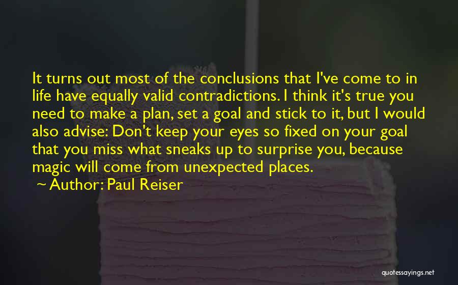 Paul Reiser Quotes: It Turns Out Most Of The Conclusions That I've Come To In Life Have Equally Valid Contradictions. I Think It's