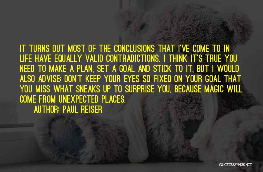 Paul Reiser Quotes: It Turns Out Most Of The Conclusions That I've Come To In Life Have Equally Valid Contradictions. I Think It's