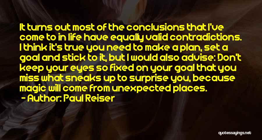 Paul Reiser Quotes: It Turns Out Most Of The Conclusions That I've Come To In Life Have Equally Valid Contradictions. I Think It's
