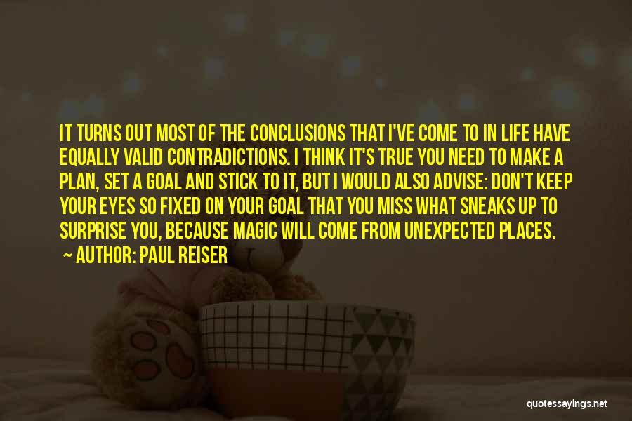 Paul Reiser Quotes: It Turns Out Most Of The Conclusions That I've Come To In Life Have Equally Valid Contradictions. I Think It's