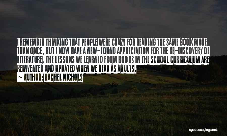 Rachel Nichols Quotes: I Remember Thinking That People Were Crazy For Reading The Same Book More Than Once, But I Now Have A