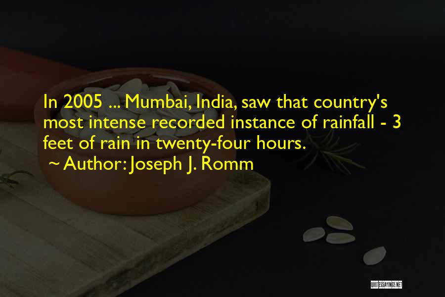 Joseph J. Romm Quotes: In 2005 ... Mumbai, India, Saw That Country's Most Intense Recorded Instance Of Rainfall - 3 Feet Of Rain In
