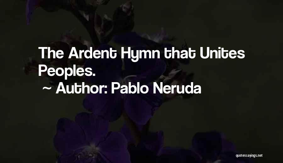 Pablo Neruda Quotes: The Ardent Hymn That Unites Peoples.