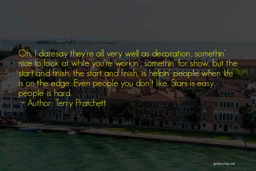 Terry Pratchett Quotes: Oh, I Daresay They're All Very Well As Decoration, Somethin' Nice To Look At While You're Workin', Somethin' For Show,