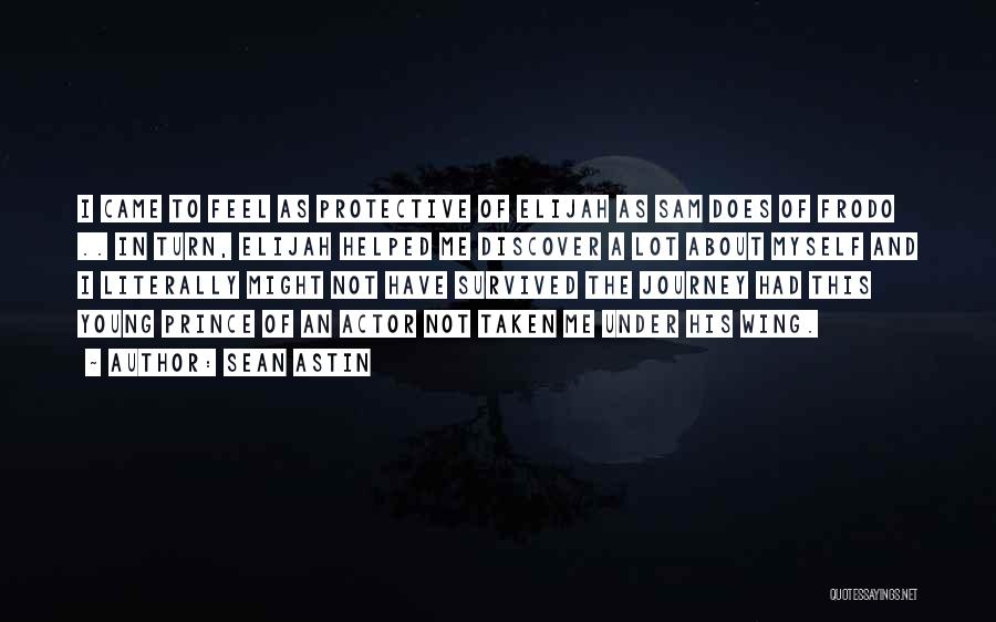 Sean Astin Quotes: I Came To Feel As Protective Of Elijah As Sam Does Of Frodo .. In Turn, Elijah Helped Me Discover