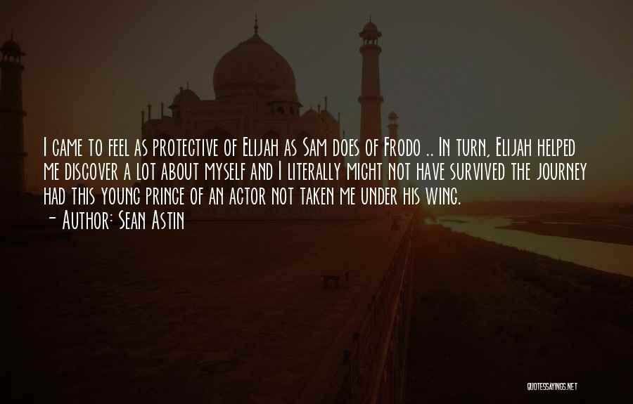 Sean Astin Quotes: I Came To Feel As Protective Of Elijah As Sam Does Of Frodo .. In Turn, Elijah Helped Me Discover