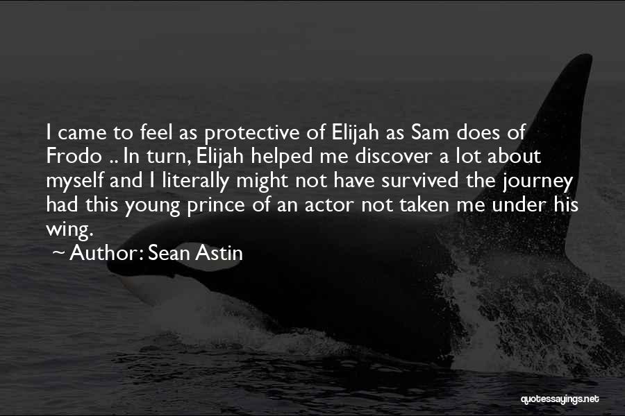 Sean Astin Quotes: I Came To Feel As Protective Of Elijah As Sam Does Of Frodo .. In Turn, Elijah Helped Me Discover